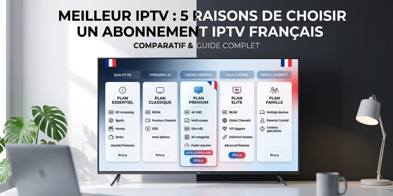 Meilleur IPTV: 5 Services Europe IPTV 4K Pour Smart TV