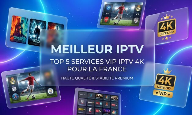 Meilleur IPTV: Top 5 Services VIP IPTV 4K pour la France